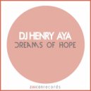 DJ Henry Aya - Dreams Of Hope (Original Mix)