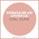 Enormous Dee, Antoni Rasic - Total Eclipse