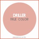 Driller - True Color (Original Mix)