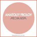 Anatoliy Frolov - Mechanism (Original Mix)