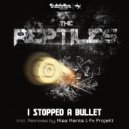 The Reptiles, Fx Projekt - I Stopped A Bullet
