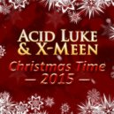 Acid Luke & X-Meen - Christmas Time 2015