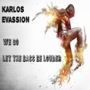 Karlos Evassion - Let The Bass Be Louder
