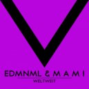 EDMNML, M A M I, Nacim Ladj - Weltweit (Nacim Ladj Remix)