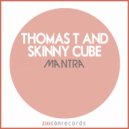 Thomas T, Skinny Cube - Mantra
