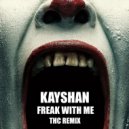 Kayshan - Freak With Me