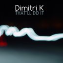 Dimitri K - That'll Do It