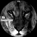 L Nix - Champion Sound (Original Mix)