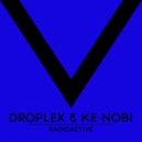 Droplex, Ke Nobi - Radioactive