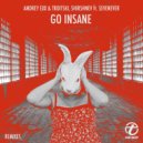 Andrey Exx & Troitski, Shirshnev feat. Sevenever - Go Insane