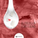 De-Fined Digital - Love Is Blind