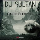 Dj Sultan - Dance Electrici (Original Mix)