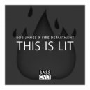 Rob James, Fire Department - This Is Lit