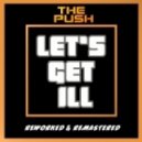 Let\'s Get Ill - The Push (PM)