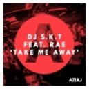 DJ S.K.T - Take Me Away