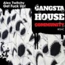 Alex Twitchy - Get Fuck Up!