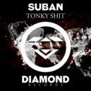 Suban - Tonky Shit