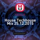 Chriss K - House Techhouse Mix 25.12.2015