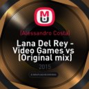 Alessandro Costa vs Lana Del Rey - Video Games