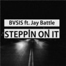 Bvsis - Steppin On It