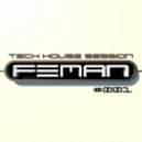 FEMAN - Tech House session #001 ()