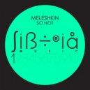 Meleshkin - So Hot!