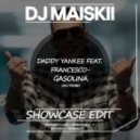 Daddy Yankee feat. Francesco - Gasolina (DJ Maiskii Showcase Edit)