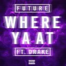 Future - Where Ya At (feat. Drake)