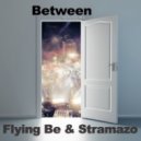 Flying Be & Stramazo - Between