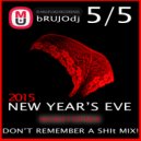 bRUJOdJ - New Year\'s Mix 2015 Live Set!! (Don\'t Remember A Shit Mix [5/5])
