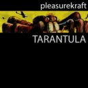 Pleasurekraft - Tarantula