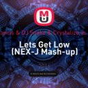 Dillon Francis & DJ Snake & Crystalize vs DJ Rebel - Lets Get Low