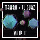 Makro, JL Dubz - Whip It
