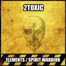 2Toxic - Spirit Warrior