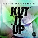 Keith MacKenzie - Kut It Up