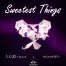 360Graus, Max Matta - Sweetest Things (feat. Max Matta)