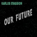Karlos Evassion, karlostronic - Our Future (Karlostronic rmx)