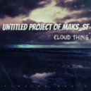 Untitled Project Of Maks_SF - Cloud Thing
