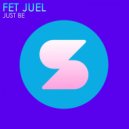 Fet Juel - Just Be
