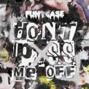 Funtcase - Dont P*ss Me Off
