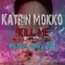 Katrin Mokko - Kill me