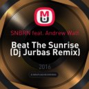 SNBRN feat. Andrew Watt - Beat The Sunrise (Dj Jurbas Remix)