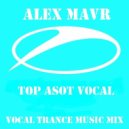 Alex MAVR - TOP ASOT Vocal