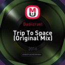 Badiizrael - Trip To Space