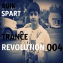 Adik Spart - Trance Revolution #004