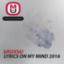 bRUJOdJ - Lyrics On My Mind