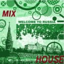 Sanchell - Mix House welcome to Russia