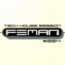 FEMAN - Tech House session #004