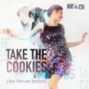 Take The Cookies - Like Never Before