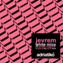 Jevrem, Enggenier - White Mice